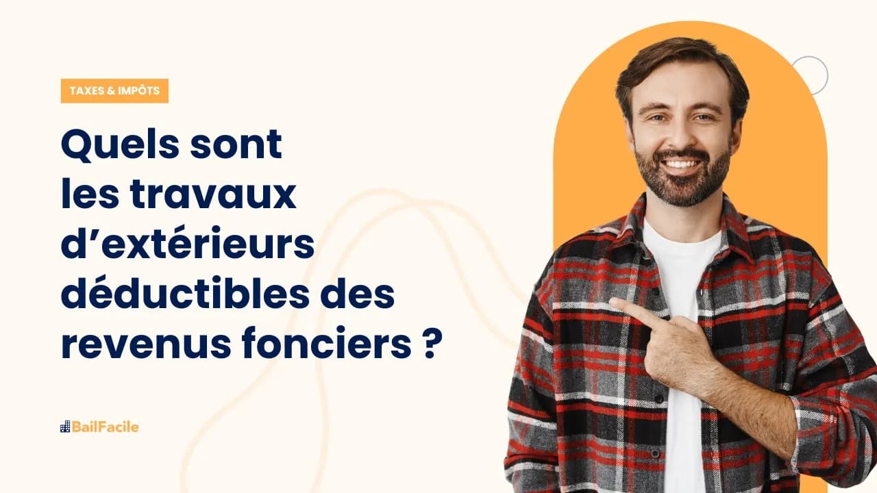 Quels sont les travaux d'extérieurs déductibles des revenus fonciers ?