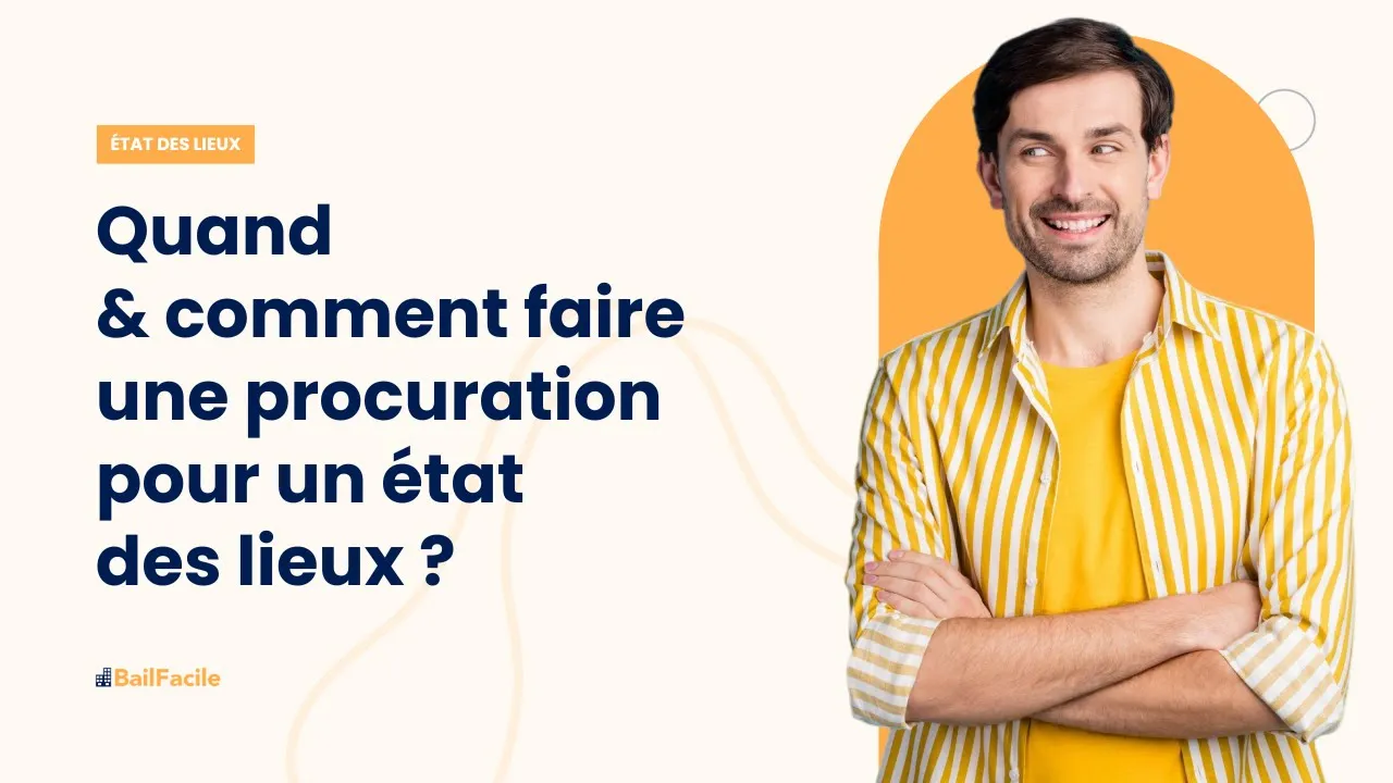 Quand et comment faire une procuration pour un état des lieux ?
